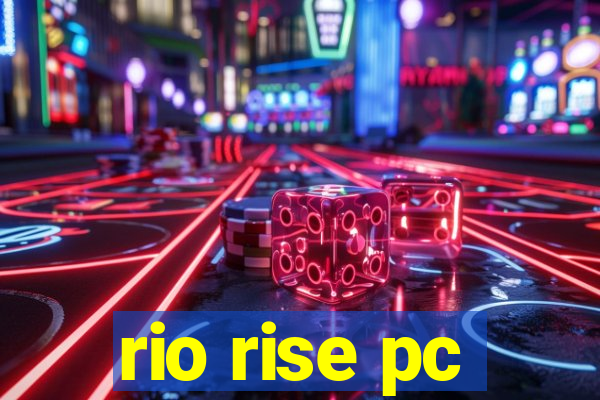 rio rise pc